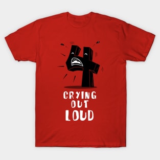 Four crying out loud T-Shirt